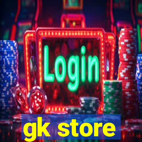 gk store